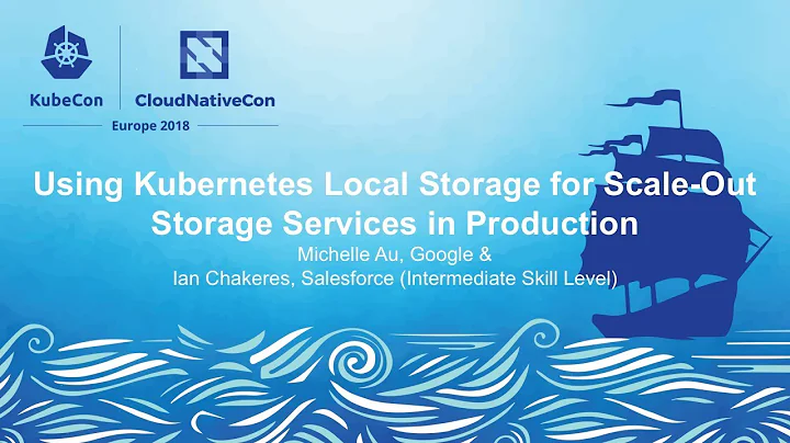 Using Kubernetes Local Storage for Scale-Out Storage Services - Michelle Au & Ian Chakeres