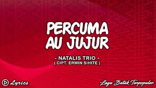 Percuma Au Jujur - Natalis Trio || Lirik Lagu Batak Populer