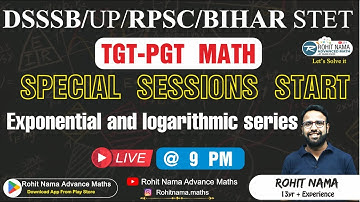 EXPONENTIAL AND LOGARITHMIC SERIES BY ROHIT NAMA SIR |DSSSB/UP TGT PGT/RPSC/ BIHAR STET MATH  #dsssb