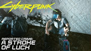 Cyberpunk 2077 - A Stroke Of Luck | Reported Crime