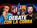 DEBATE CON LA COBRA | BARCELONA 0-2 ATLETICO DE MADRID - DjMaRiiO