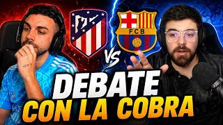 DEBATE CON LA COBRA | BARCELONA 0-2 ATLETICO DE MADRID - DjMaRiiO