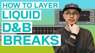 How to Layer Liquid D&B Breaks (Ableton for Beginners)