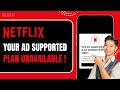 Your Ad Supported Plan Is Not Available in This Region Netflix