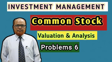 Investment Management II Common Stock Valuation II Problems 6 II Khans Commerce Tutorial II