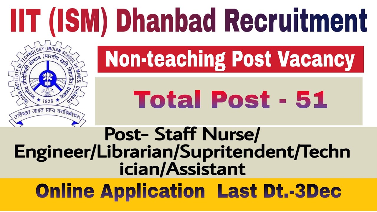 IIT (ISM ) Dhanbad Recruitment 2019 For Non-Teaching Post  | Total Post- 51
