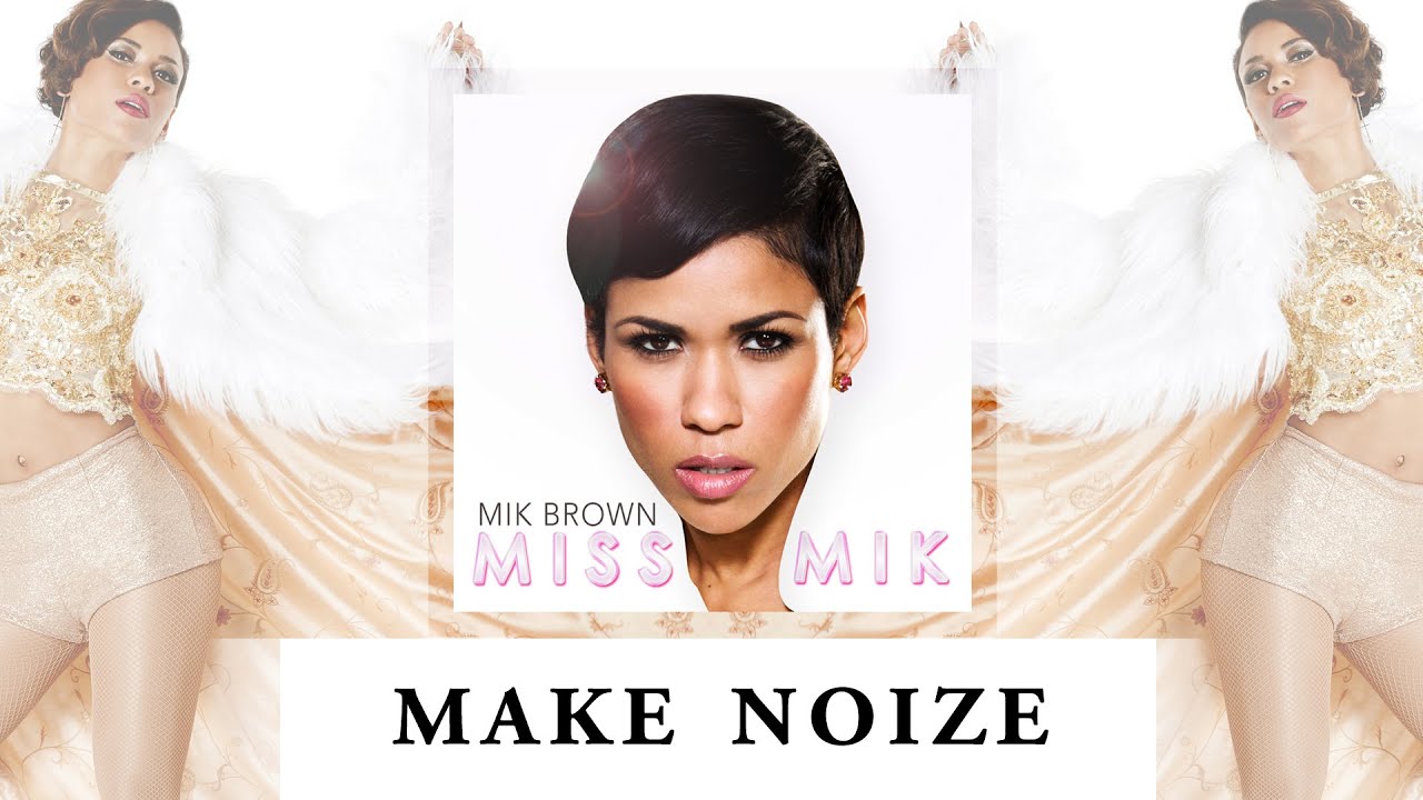 Mik Brown - Make Noize (Official Audio Video) | Miss Mik #3