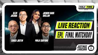 HALF TIME SHOW #31 : LIVE REACTION EPL FINAL MATCHDAY