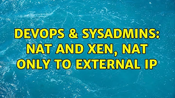 DevOps & SysAdmins: nat and xen, nat only to external ip
