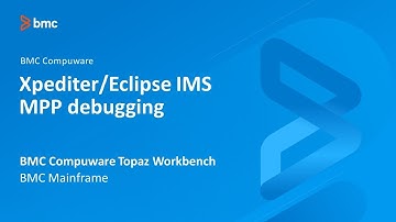 BMC Compuware Topaz Workbench - Xpediter/Eclipse IMS/MPP debugging