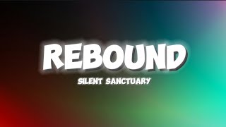 Silent Sanctuary - Rebound (Lyrics)