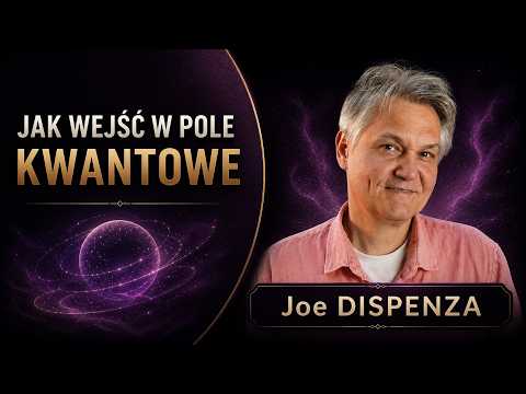 Joe DISPENZA - jak wejść w POLE KWANTOWE