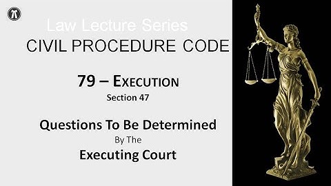 CPC   series   79 | Execution  | Questions to be determined by the Executing Court