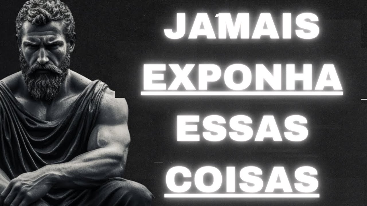 8 coisas que você NÃO deve expor a OUTROS (mudar imediatamente) | Estoicismo | Estoicismo Moderno
