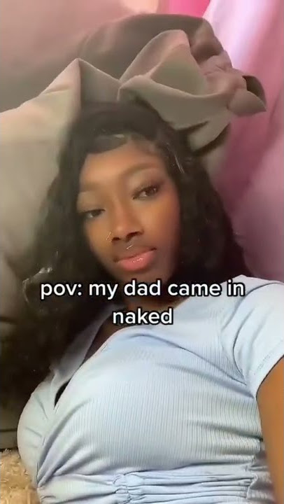 My dad walked in naked 😳!