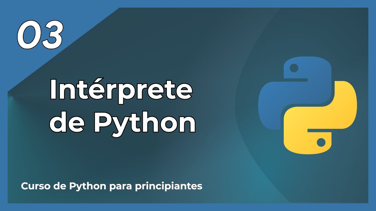 03. Intérprete de Python | 🐍 Curso de PYTHON para PRINCIPIANTES [2021 ...