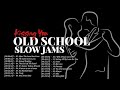 Old School Slow Jams 60&#39;s 70&#39;s 80&#39;s 90&#39;s - Top Old School Slow Jams Playlist - Slow Jams Mix 2020