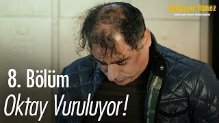 Oktay vuruluyor - Bahtiyar Ölmez 8. Bölüm