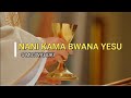Nani kama Bwana Yesu | S Mujwahuki | Lyrics video