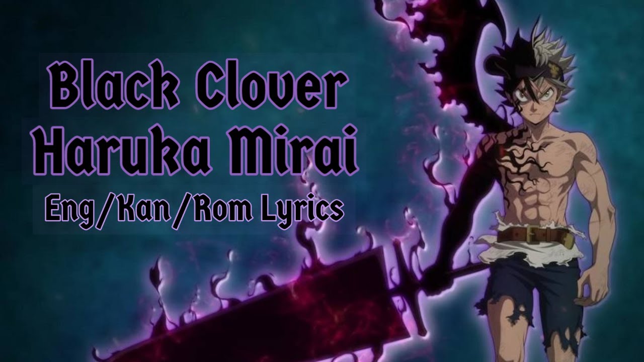 Black Clover Op 1 Haruka Mirai Lyrics Eng Rom Kan Youtube