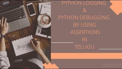 Python Logging & Python Debugging BY Using Assertions in Telugu