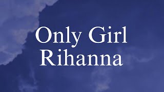 Rihanna-Only Girl (Lyrics Video)