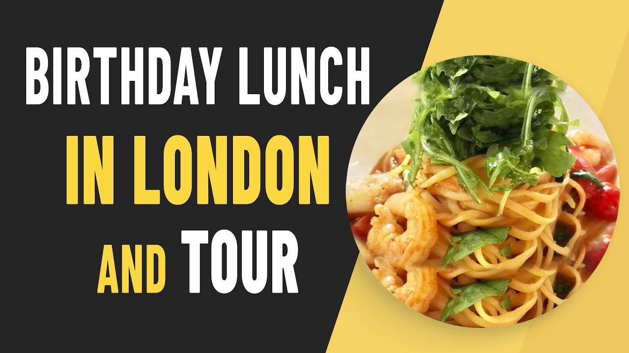 A Memorable Birthday Lunch In London And A Lil Tour SB92 YouTube