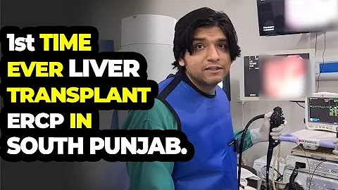 1st time ever LIVER TRANSPLANT ERCP in South Punjab by Dr Affan Qaiser
