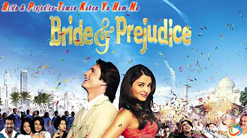 Bride & Prejudice Tumse Kahen Ya Hum Na