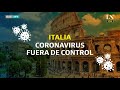 Coronavirus en Italia: advierten que la situación está "fuera de control"