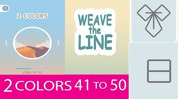 WEAVE THE LINE ! 2 COLOR ! LEVEL 41 TO  50  WALKTHROUGH