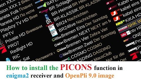 How to install the picons function in enigma2 receiver and OpenPli 9.0 image