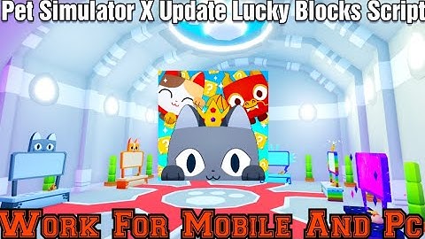 Pet Simulator X Update Lucky Blocks Script | Arceus X Hydrogen Fluxus