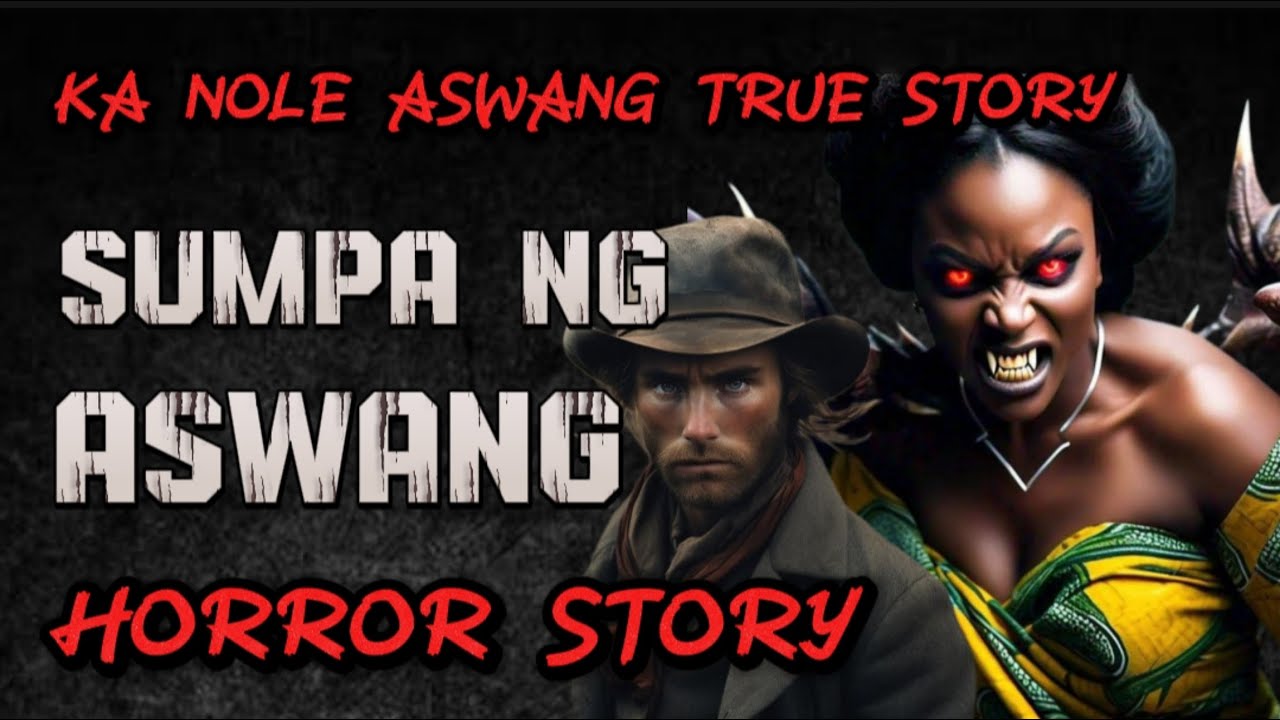 KA NOLE STORY SUMPA NG ASWANG Horror Story true story