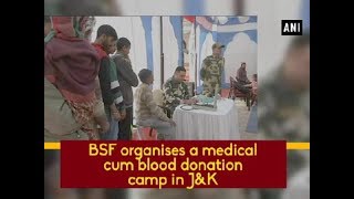 BSF organises a medical cum blood donation camp in J&K - Jammu and Kashmir News screenshot 2