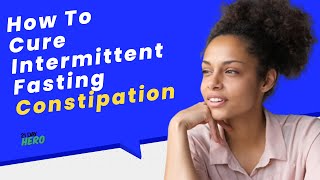 How To Cure Intermittent Fasting Constipation
