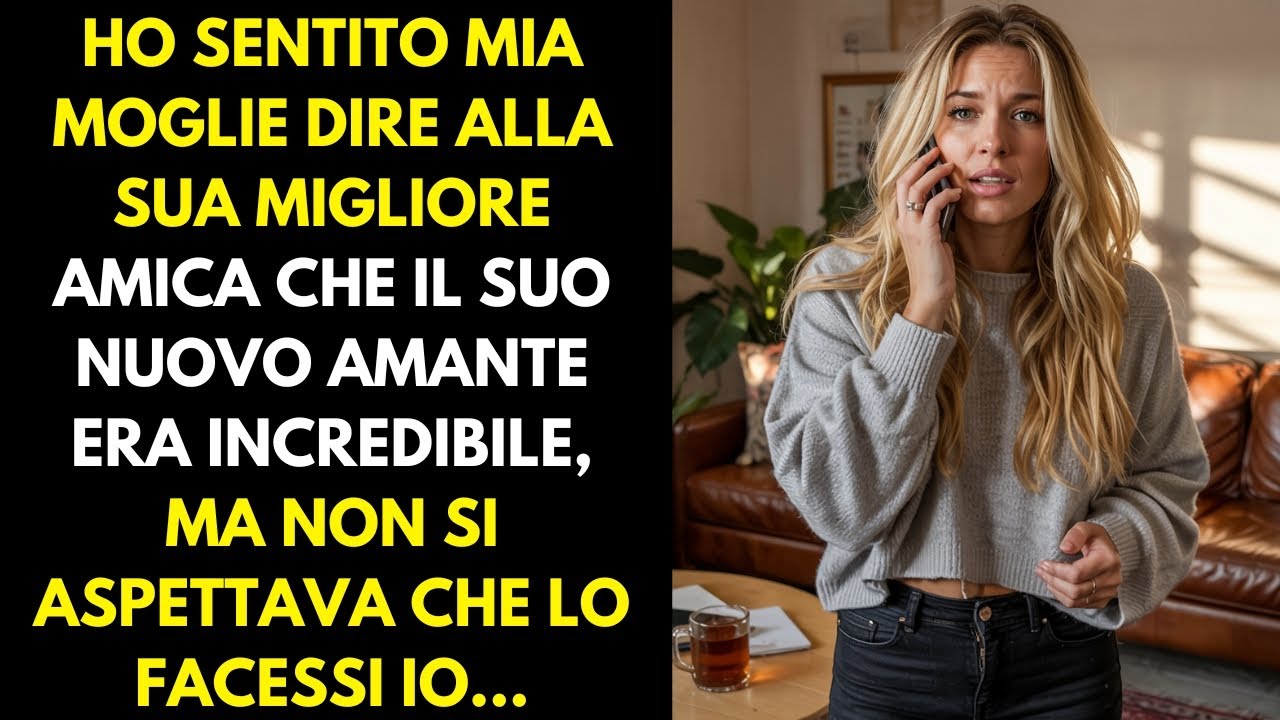 Ho sentito mia moglie dire alla sua migliore amica che il suo nuovo ...