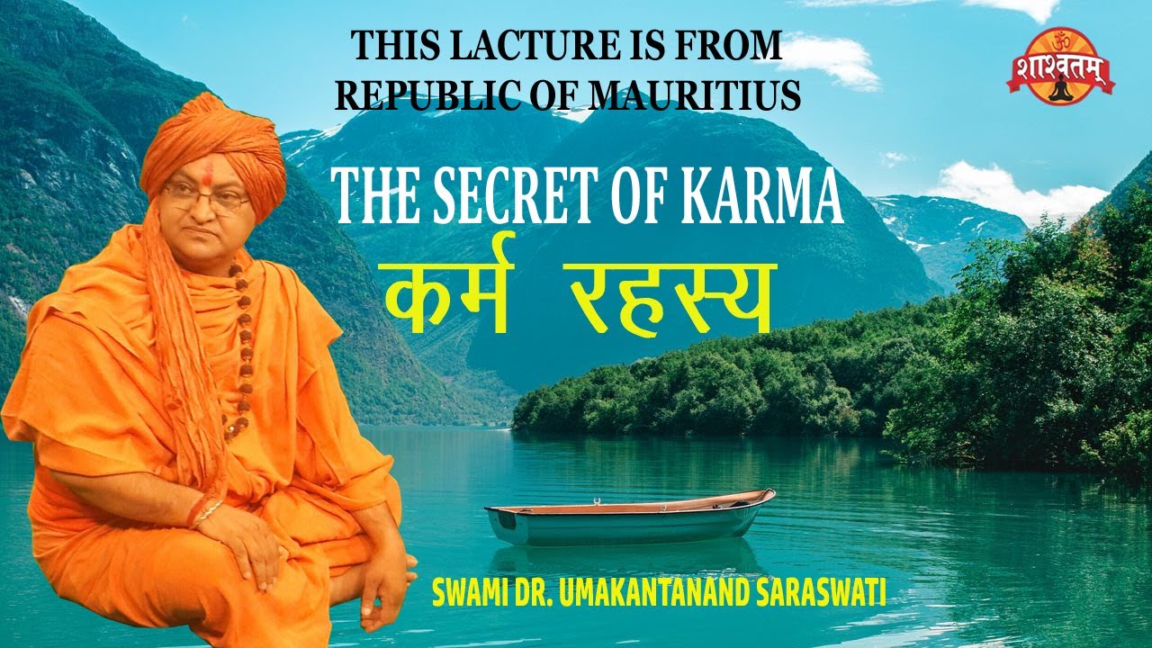THE SECRET OF KARMA- KARMA RAHASYA SWAMI DR. UMAKANTANAND SARASWATI,lecture in mauritius
