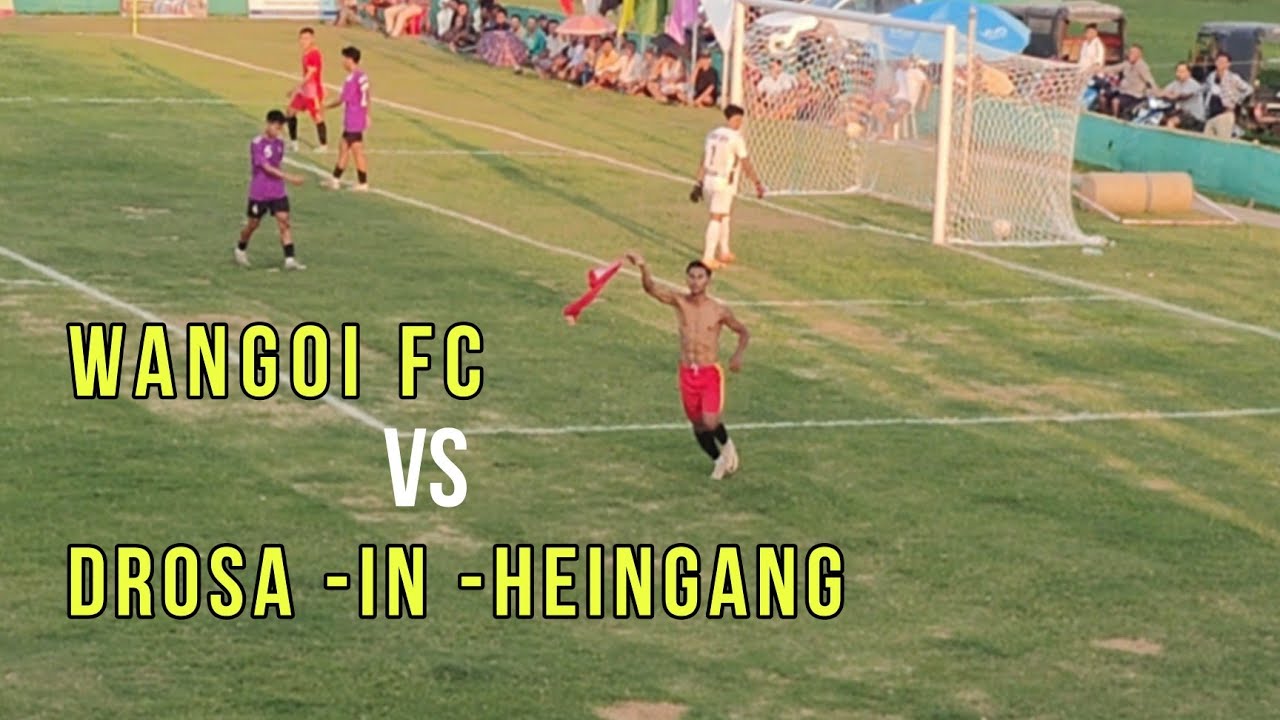 Drosa Wangoi FC vs DROSA-IN HEINGANG || Semi-final || 1st MPC TROPHY 🏆 ...