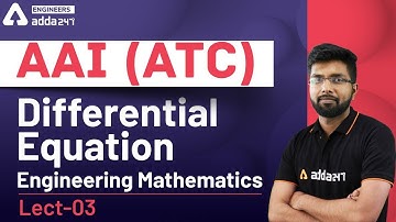 AAI ATC | Differential Equation | Engineering Mathematics | Lec-03 | 8 PM daily | Engineers Adda