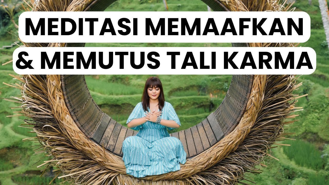 Meditasi Untuk Memaafkan, Ikhlas & Memutus Tali Energi Negatif