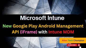 MS126 - New Google Play Android Management API (iFrame) with Intune