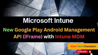 MS126 - New Google Play Android Management API (iFrame) with Intune screenshot 5