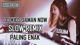 DJ KIDS JAMAN NOW SLOW REMIX 2018