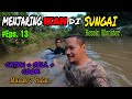 Menjaring Ikan Di Sungai Eps 13