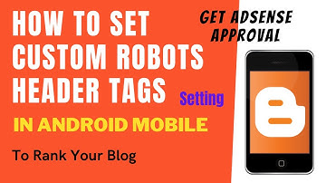 How to Set Custom Robots Header Tags in Blogger in Mobile | Blog SEO Enable Custom Robot Header Tags