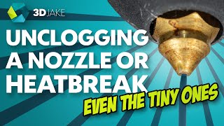 How to Clean and Unclog Your Nozzle and Heatbreak Like a Pro!