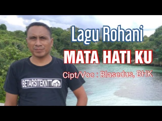 MATA HATI KU II Cipt/Voc : Fr. Blasedus N. BHK_Oan Mane Creator #Lagurohaniterbaru#lagurohanibaru class=