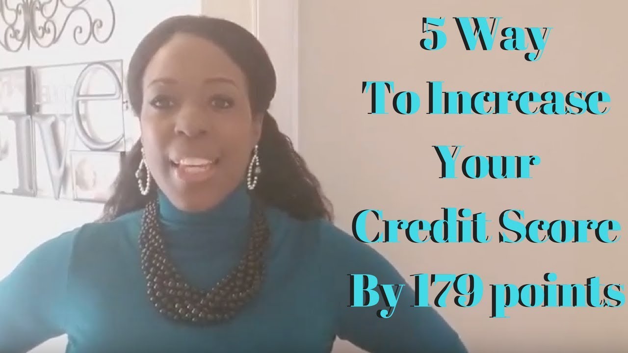 5 ways to increase your credit score 179 points youtube