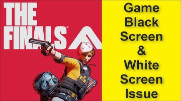 How to Fix THE FINALS Game Black Screen Issue - Game White Screen Issue 2025